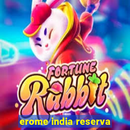 erome india reserva